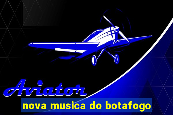 nova musica do botafogo